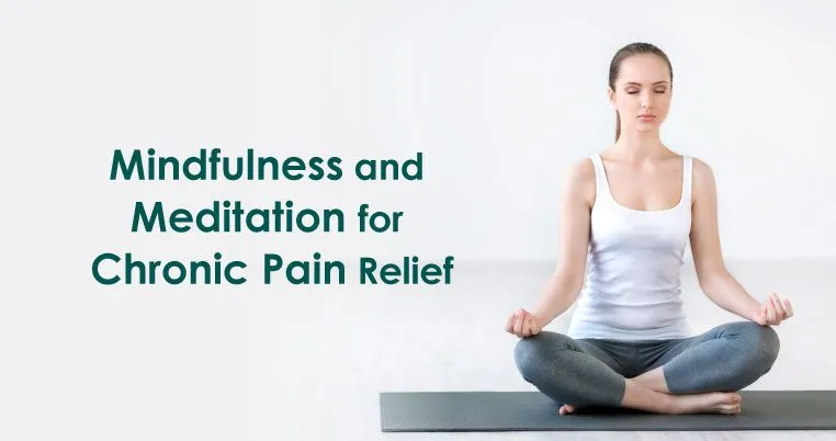 Mindfulness and Meditation for Chronic Pain Relief