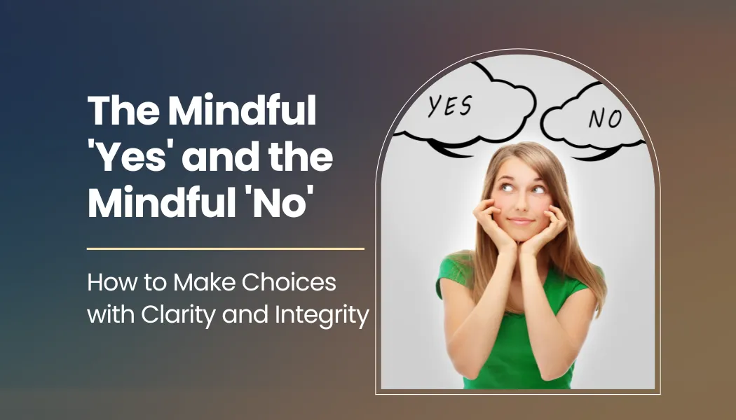 The Mindful 'Yes' and the Mindful 'No'