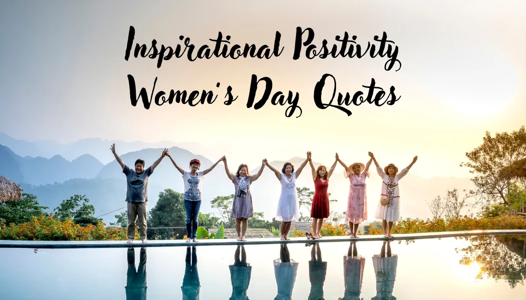 Inspirational Positivity Women’s Day Quotes