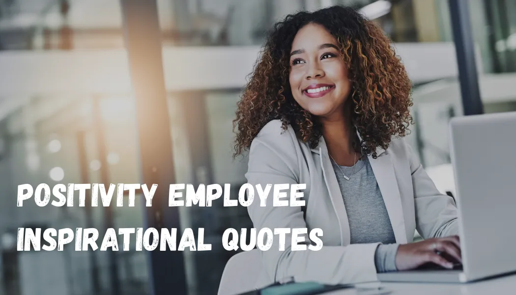 Positivity Employee Inspirational Quotes