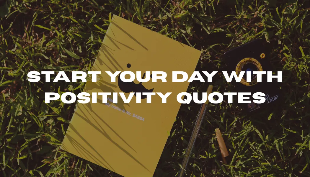 Start Your Day With Positivity Quotes