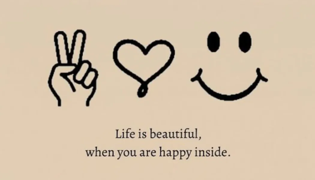 Life Is Beautiful When You Are Happy Inside