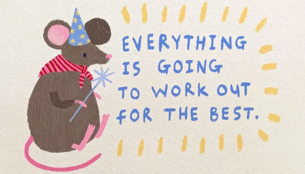 Everything Is Going to Work Out for the Best