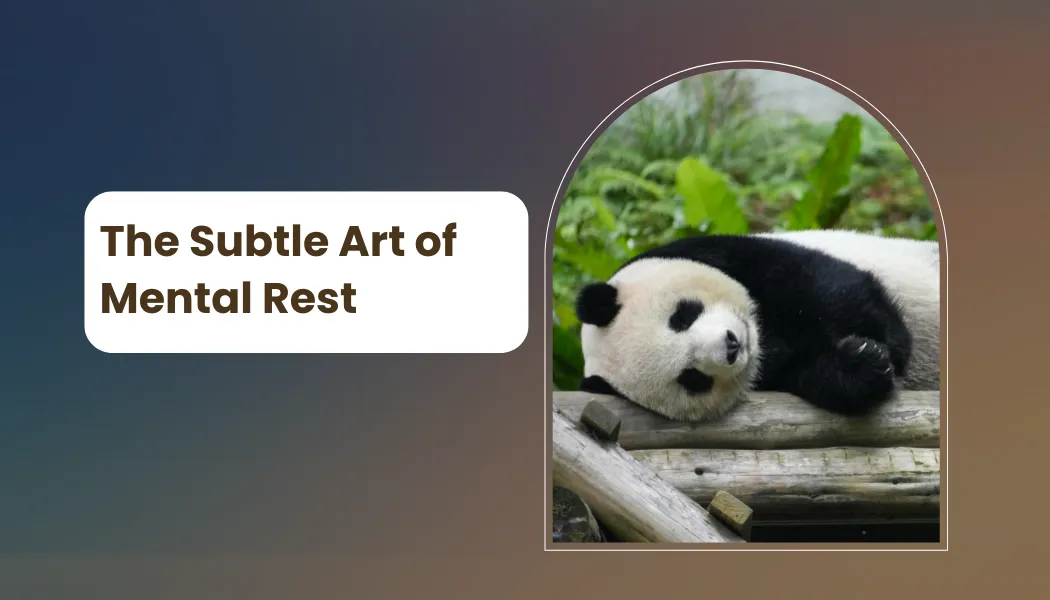 The Subtle Art of Mental Rest