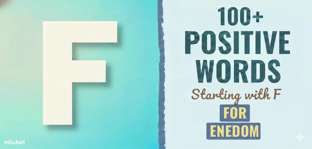 positive words starting with f, uplifting words that start with f, positive f words, faith and freedom words, fearless and focused mindset, forgiveness and fulfillment words, inspirational words starting with f, positive vocabulary list f, affirmations starting with f, emotional wellness words, motivational alphabet words, self development words f, encouraging words starting with f